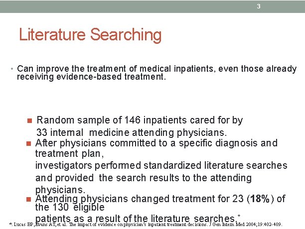 3 Literature Searching • Can improve the treatment of medical inpatients, even those already
