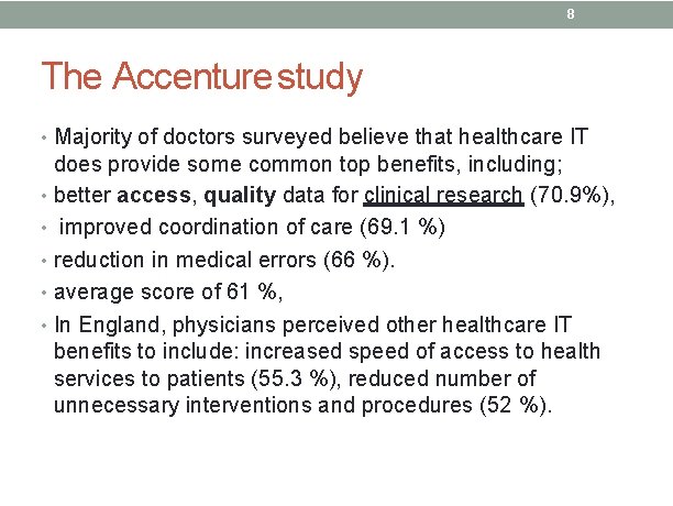 8 The Accenture study • Majority of doctors surveyed believe that healthcare IT does