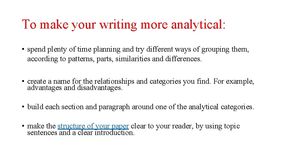 To make your writing more analytical: • spend plenty of time planning and try