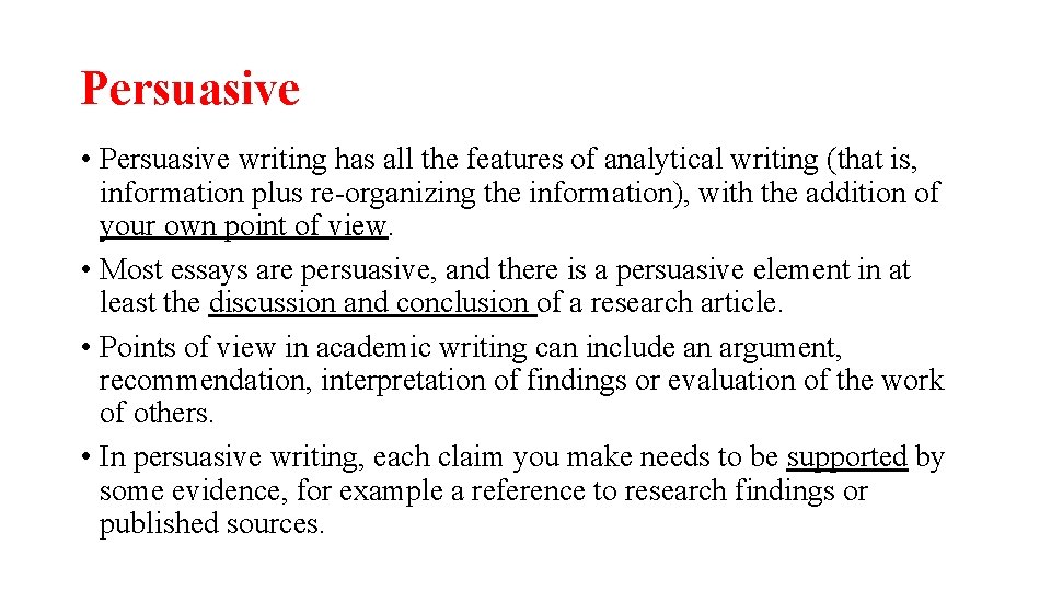 Persuasive • Persuasive writing has all the features of analytical writing (that is, information