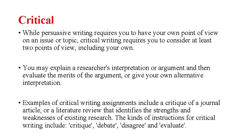 Critical • While persuasive writing requires you to have your own point of view