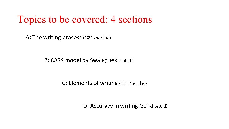 Topics to be covered: 4 sections A: The writing process (20 th Khordad) B: