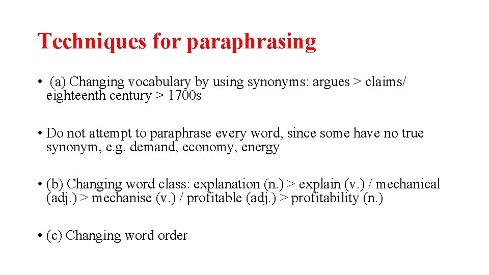 Techniques for paraphrasing • (a) Changing vocabulary by using synonyms: argues > claims/ eighteenth