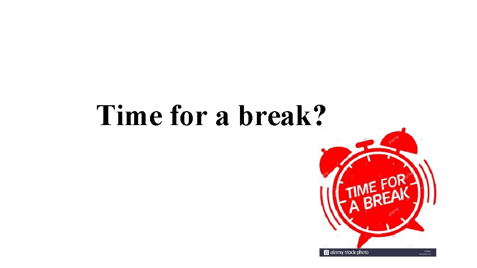 Time for a break? 