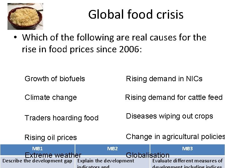 Global food crisis • Which of the following are real causes for the rise