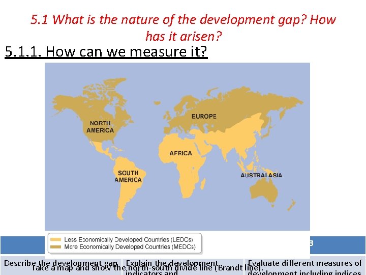 5. 1 What is the nature of the development gap? How has it arisen?