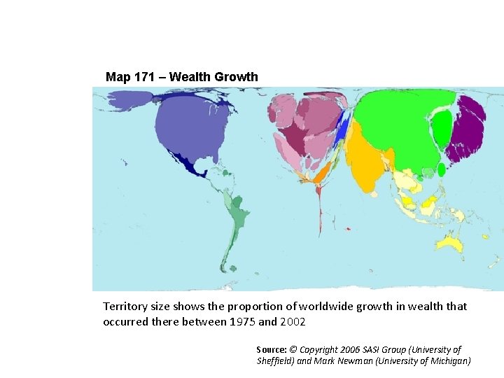Using Worldmapper 2 Map 171 – Wealth Growth Territory size shows the proportion of