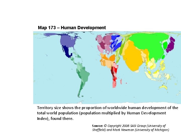 Using Worldmapper 4 Map 173 – Human Development Territory size shows the proportion of