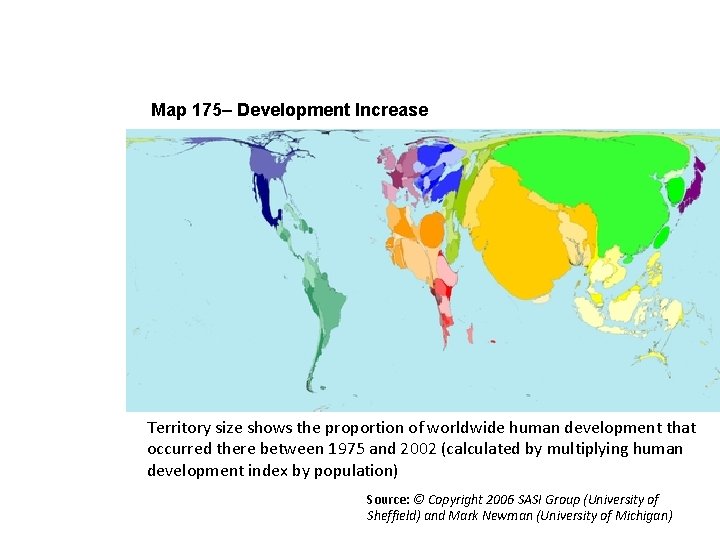 Using Worldmapper 5 Map 175– Development Increase Territory size shows the proportion of worldwide