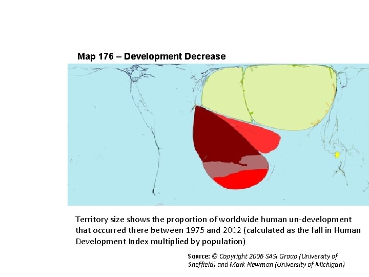 Using Worldmapper 6 Map 176 – Development Decrease Territory size shows the proportion of