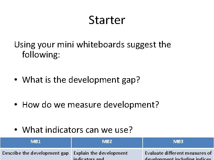 Starter Using your mini whiteboards suggest the following: • What is the development gap?