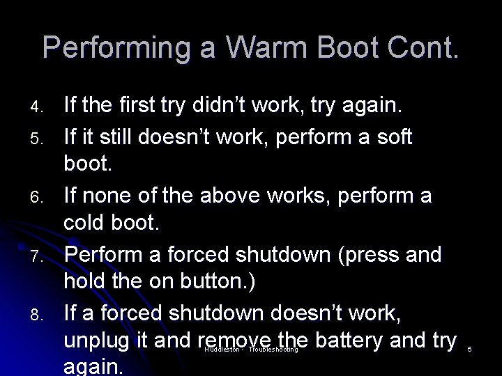 Performing a Warm Boot Cont. 4. 5. 6. 7. 8. If the first try