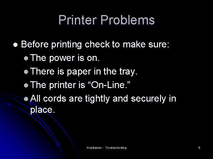 Printer Problems l Before printing check to make sure: l The power is on.