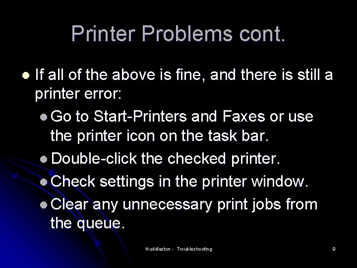 Printer Problems cont. l If all of the above is fine, and there is