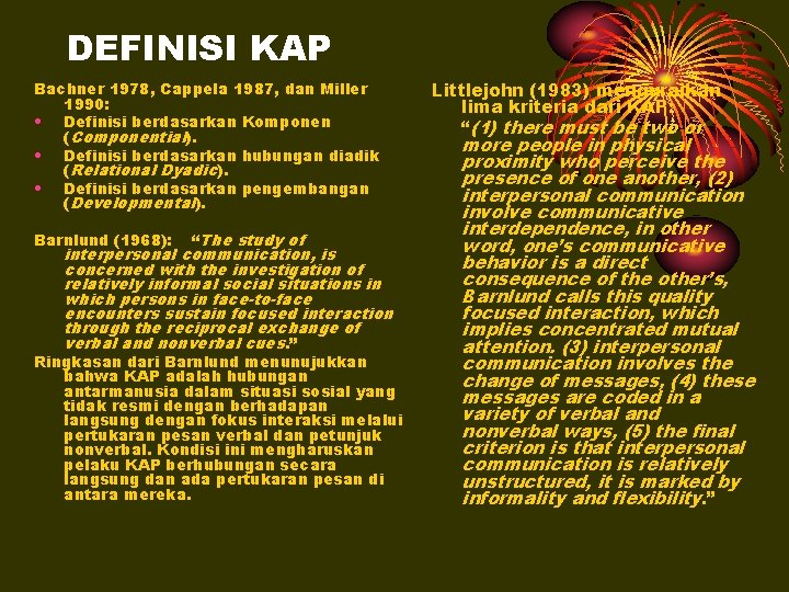 DEFINISI KAP Bachner 1978, Cappela 1987, dan Miller 1990: • Definisi berdasarkan Komponen (Componential).