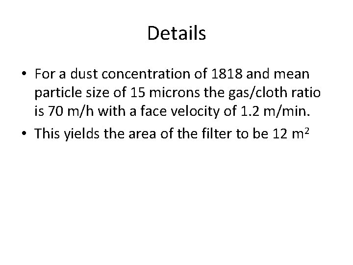 Details • For a dust concentration of 1818 and mean particle size of 15