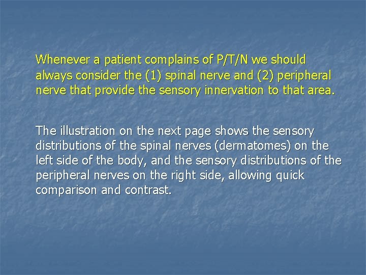 Whenever a patient complains of P/T/N we should always consider the (1) spinal nerve