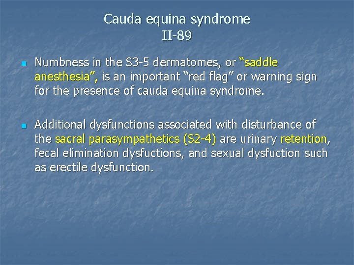 Cauda equina syndrome II-89 n n Numbness in the S 3 -5 dermatomes, or