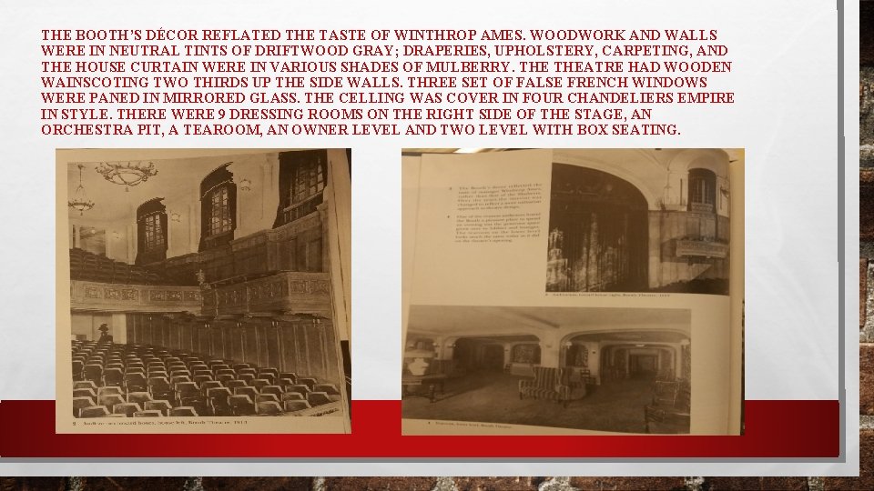THE BOOTH’S DÉCOR REFLATED THE TASTE OF WINTHROP AMES. WOODWORK AND WALLS WERE IN