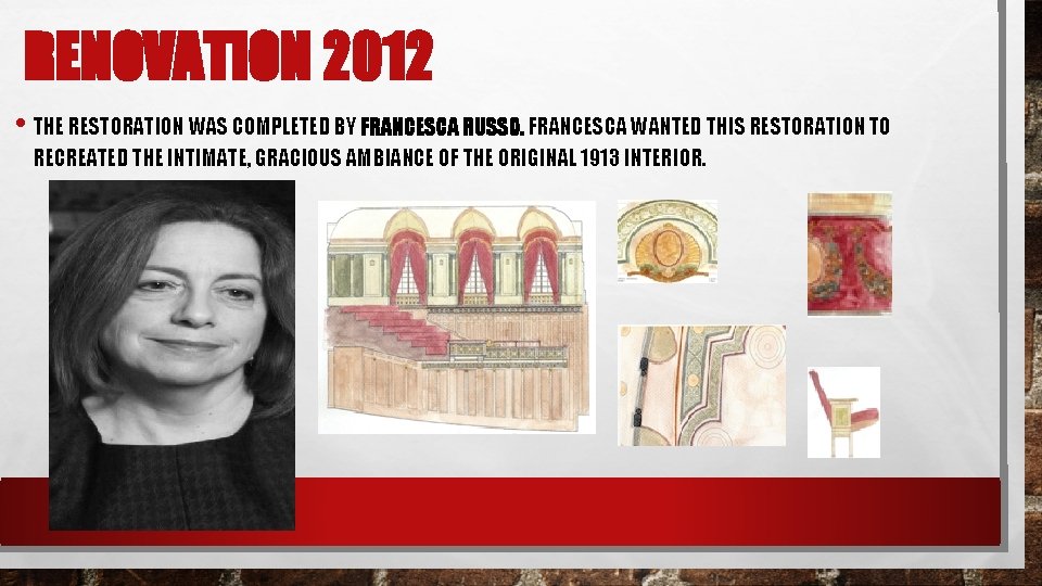 RENOVATION 2012 • THE RESTORATION WAS COMPLETED BY FRANCESCA RUSSO. FRANCESCA WANTED THIS RESTORATION