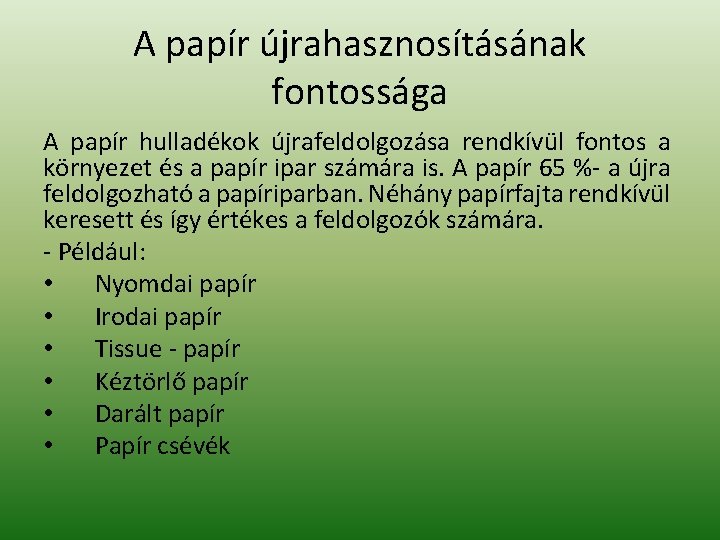 A papír újrahasznosításának fontossága A papír hulladékok újrafeldolgozása rendkívül fontos a környezet és a A papír újrahasznosításának fontossága A papír hulladékok újrafeldolgozása rendkívül fontos a környezet és a