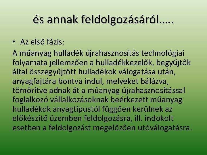 és annak feldolgozásáról…. . • Az első fázis: A műanyag hulladék újrahasznosítás technológiai folyamata és annak feldolgozásáról…. . • Az első fázis: A műanyag hulladék újrahasznosítás technológiai folyamata