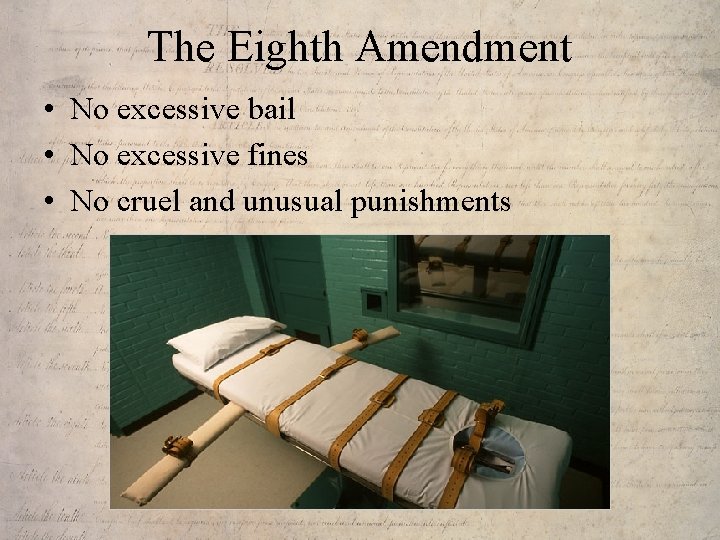 The Eighth Amendment • No excessive bail • No excessive fines • No cruel