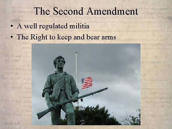 The Second Amendment • A well regulated militia • The Right to keep and
