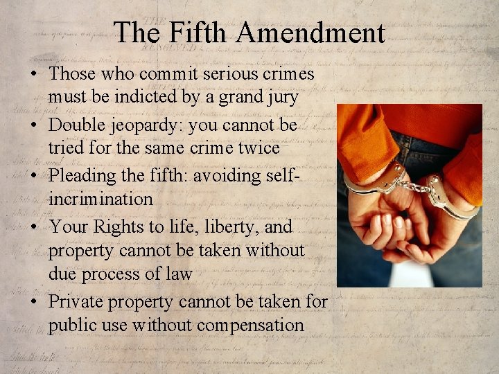The Fifth Amendment • Those who commit serious crimes must be indicted by a