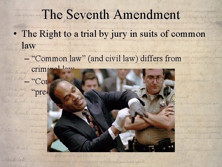 The Seventh Amendment • The Right to a trial by jury in suits of
