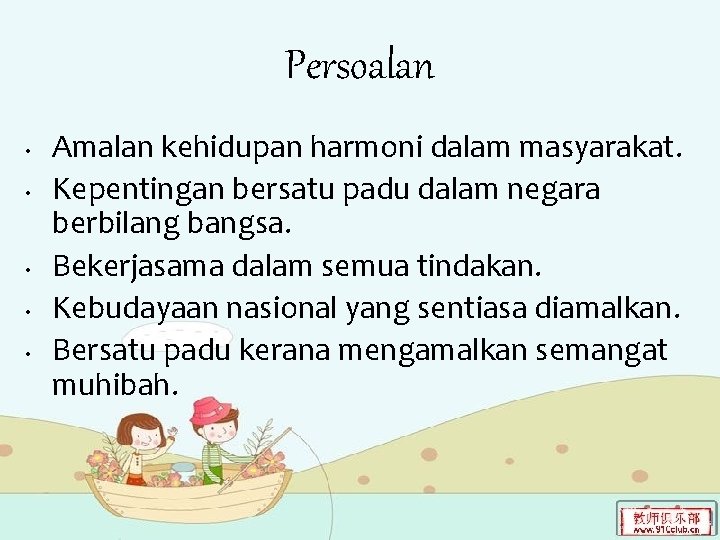 Persoalan • • • Amalan kehidupan harmoni dalam masyarakat. Kepentingan bersatu padu dalam negara