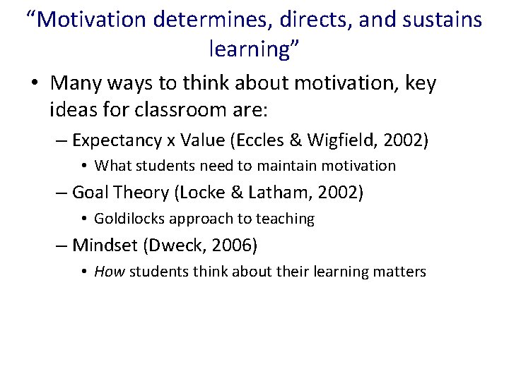 “Motivation determines, directs, and sustains learning” • Many ways to think about motivation, key “Motivation determines, directs, and sustains learning” • Many ways to think about motivation, key