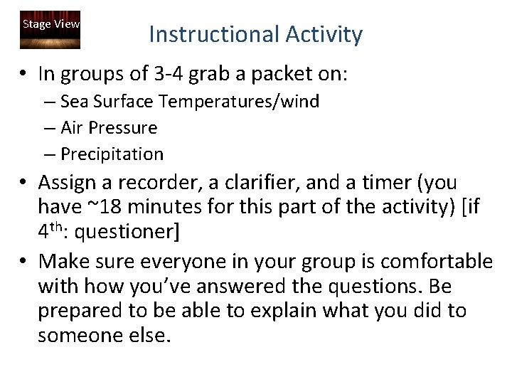 Stage View Instructional Activity • In groups of 3 -4 grab a packet on: Stage View Instructional Activity • In groups of 3 -4 grab a packet on: