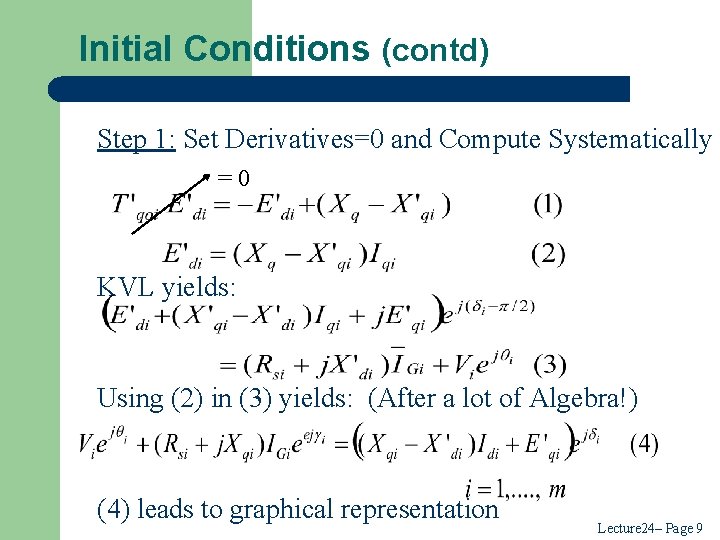 Initial Conditions (contd) Step 1: Set Derivatives=0 and Compute Systematically =0 KVL yields: Using Initial Conditions (contd) Step 1: Set Derivatives=0 and Compute Systematically =0 KVL yields: Using