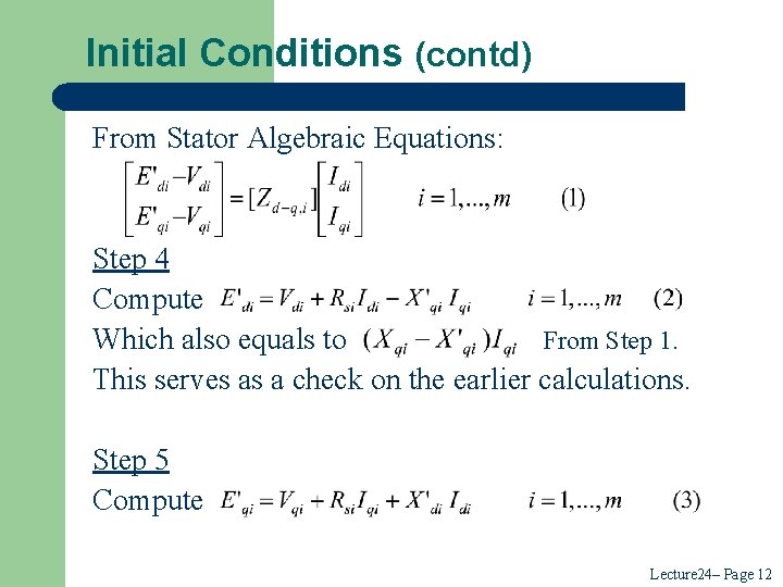 Initial Conditions (contd) From Stator Algebraic Equations: Step 4 Compute Which also equals to Initial Conditions (contd) From Stator Algebraic Equations: Step 4 Compute Which also equals to
