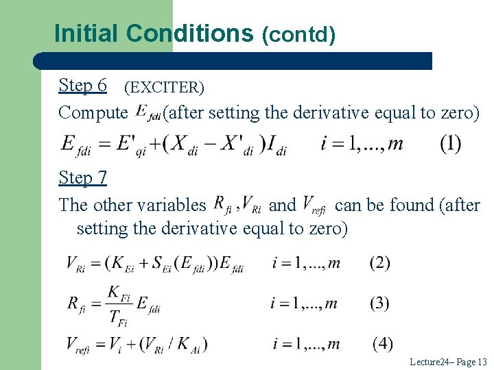Initial Conditions (contd) Step 6 (EXCITER) Compute (after setting the derivative equal to zero) Initial Conditions (contd) Step 6 (EXCITER) Compute (after setting the derivative equal to zero)