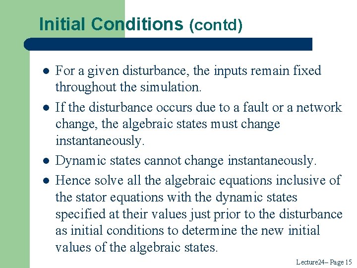 Initial Conditions (contd) l l For a given disturbance, the inputs remain fixed throughout Initial Conditions (contd) l l For a given disturbance, the inputs remain fixed throughout