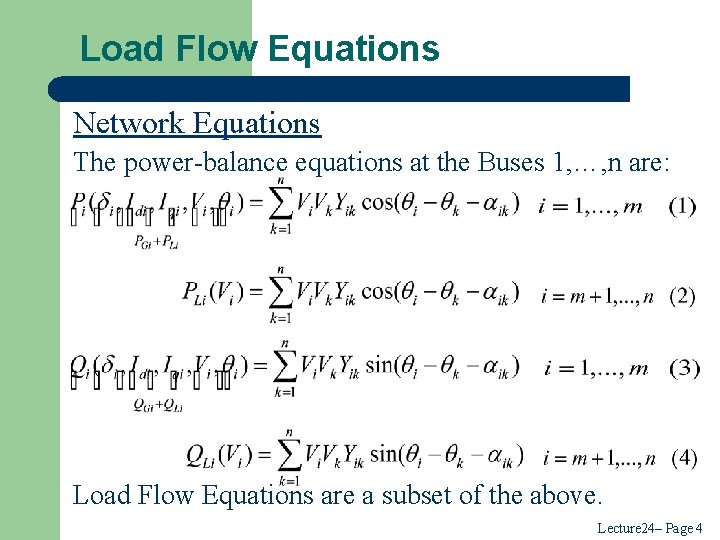 Load Flow Equations Network Equations The power-balance equations at the Buses 1, …, n Load Flow Equations Network Equations The power-balance equations at the Buses 1, …, n
