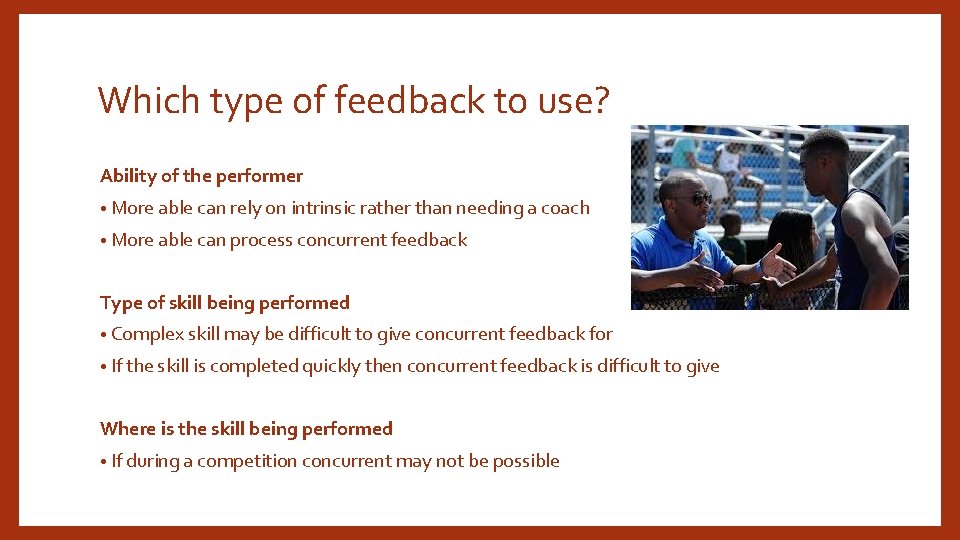 Which type of feedback to use? Ability of the performer • More able can Which type of feedback to use? Ability of the performer • More able can