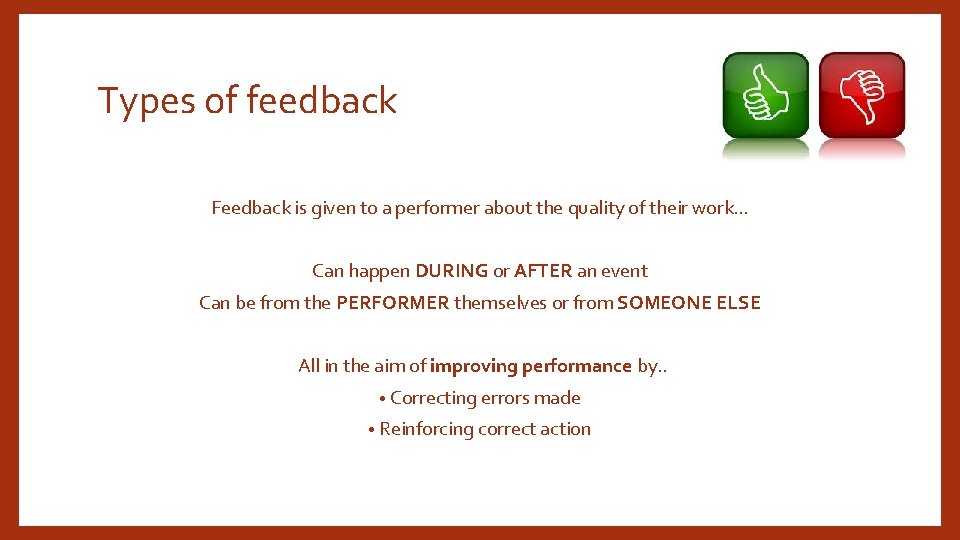 Types of feedback Feedback is given to a performer about the quality of their Types of feedback Feedback is given to a performer about the quality of their