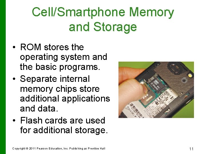 Cell/Smartphone Memory and Storage • ROM stores the operating system and the basic programs.