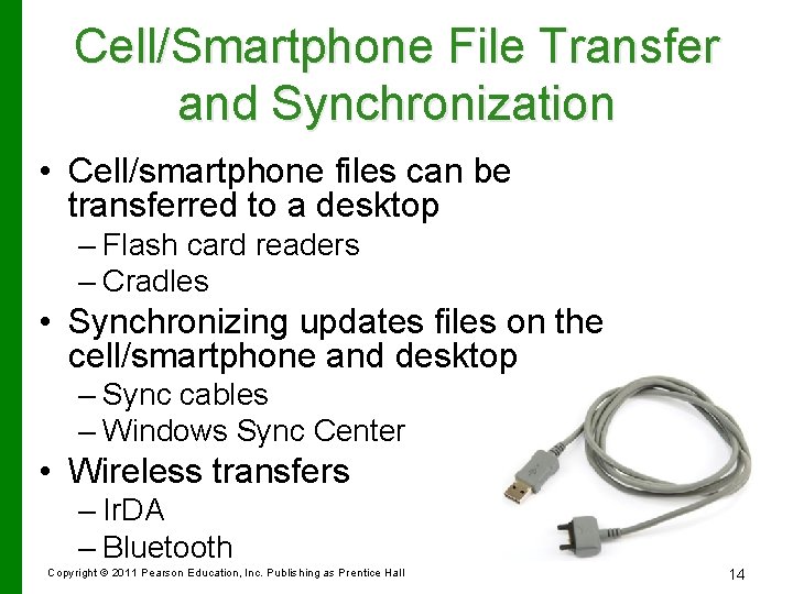 Cell/Smartphone File Transfer and Synchronization • Cell/smartphone files can be transferred to a desktop