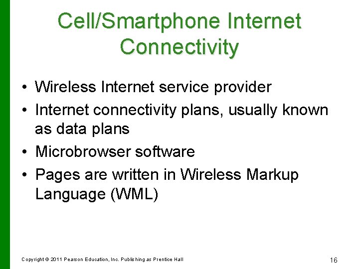 Cell/Smartphone Internet Connectivity • Wireless Internet service provider • Internet connectivity plans, usually known