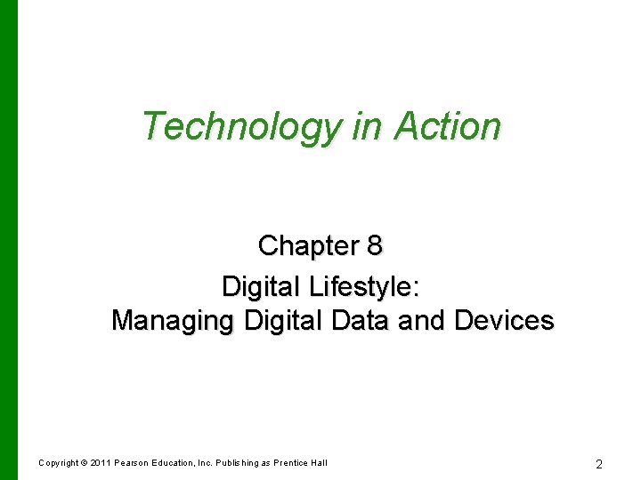 Technology in Action Chapter 8 Digital Lifestyle: Managing Digital Data and Devices Copyright ©