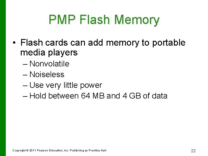 PMP Flash Memory • Flash cards can add memory to portable media players –