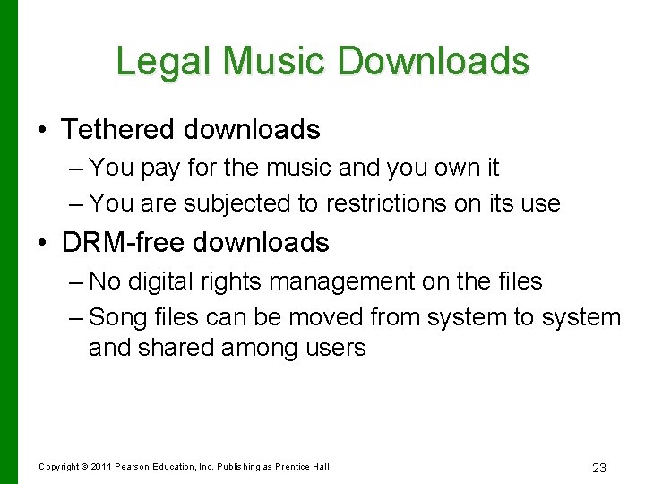 Legal Music Downloads • Tethered downloads – You pay for the music and you