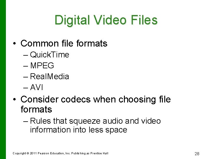 Digital Video Files • Common file formats – Quick. Time – MPEG – Real.