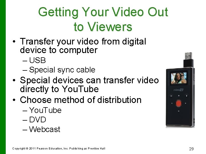 Getting Your Video Out to Viewers • Transfer your video from digital device to