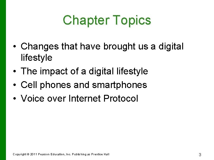 Chapter Topics • Changes that have brought us a digital lifestyle • The impact