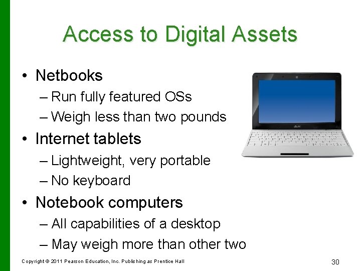 Access to Digital Assets • Netbooks – Run fully featured OSs – Weigh less